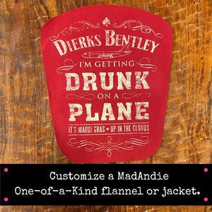 Dierks Bentley I'm Getting Drunk on a Plane custom one of a kind country music shirt, jacket or flannel